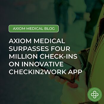 Axiom Medical Surpasses Four Million Check-ins On Innovative CheckIn2Work App
