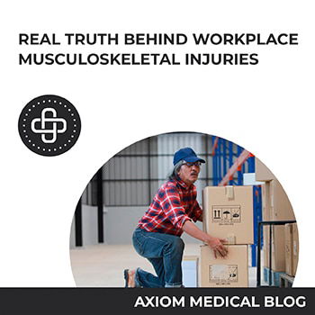 Real Truth Behind Workplace Musculoskeletal Injuries - Axiom Medical